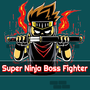 超级忍者Boss战士(Super Ninja Boss Fighter)