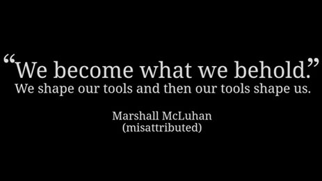 we become what we behold